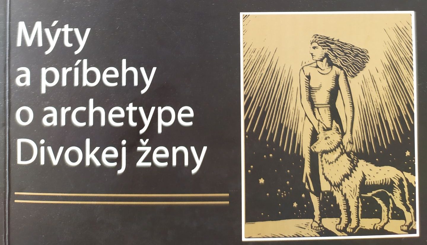 Kniha Ženy, ktoré behali s vlkmi, Mýty a príbehy o archetype Divokej ženy
